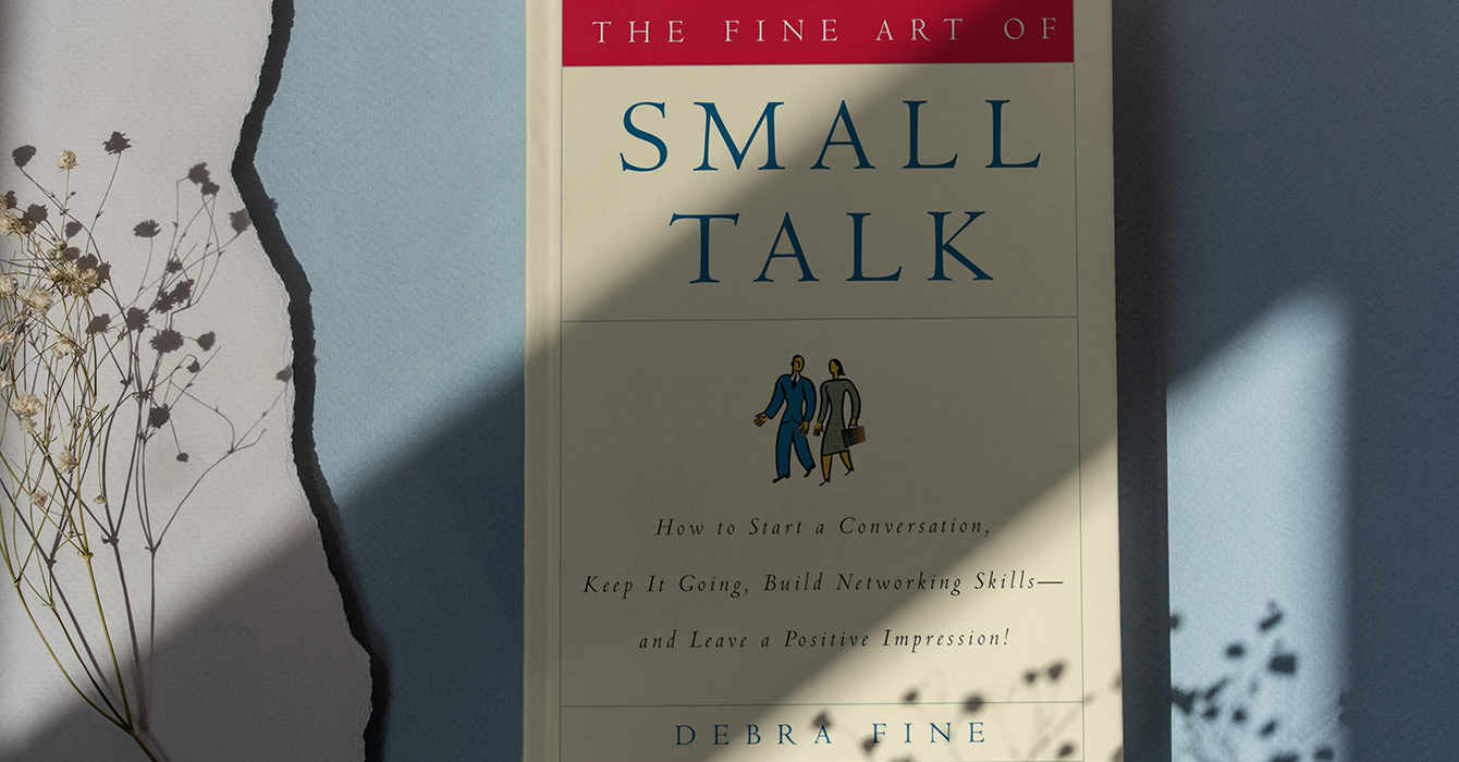 The Fine Art of Small Talk: How To Start a Conversation, Keep It Going, Build Networking Skills -- and Leave a Positive Impression!